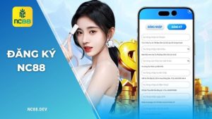 Đăng ký NC88 dễ dàng, nhận ngay quà khủng cho hội tân thủ