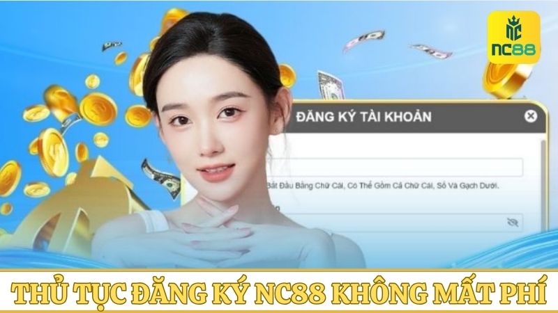 Thủ tục đăng ký NC88 không hề tốn bất cứ khoản phí nào cả
